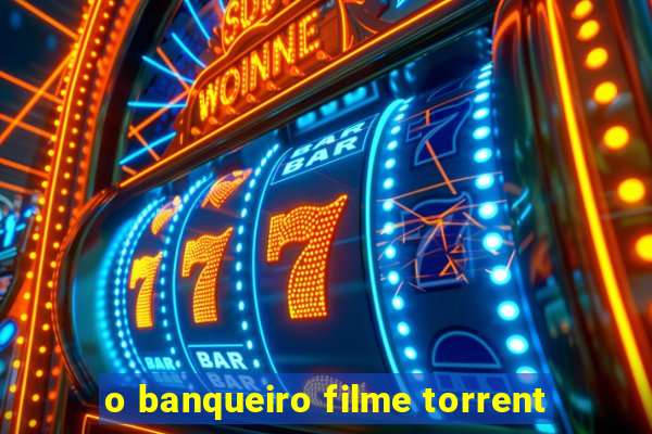 o banqueiro filme torrent